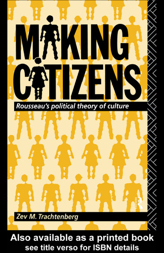 Making Citizens: Rousseau's Political Theory of Culture