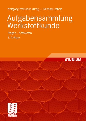 Aufgabensammlung Werkstoffkunde: Fragen - Antworten Auflage: 8.