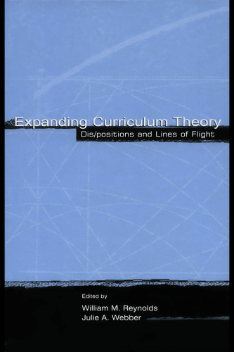 Expanding Curriculum Theory: Dis positions and Lines of Flight (Studies in Curriculum Theory)