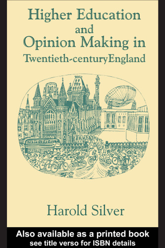 Higher Education and Opinion Making in Twentieth-Century England (Woburn Education Series)