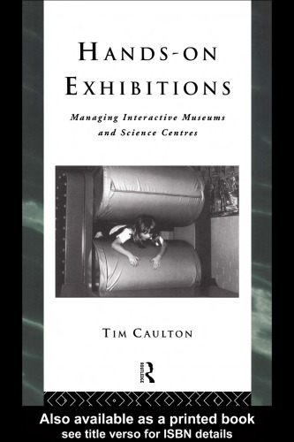 Hands-On Exhibitions: Managing Interactive Museums and Science Centres (The Heritage, Care-Preservation-Management)