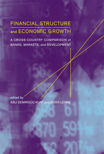 Financial Structures and Economic Growth: A Cross-Country Comparison of Banks, Markets, and Development