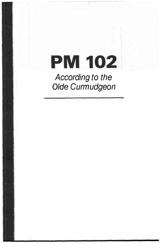 PM 102 According to the Olde Curmudgeon: An Introduction to the Basic Concepts of Modern Project Management
