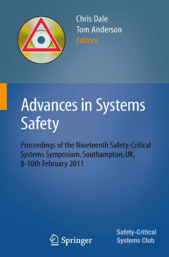Advances in Systems Safety: Proceedings of the Nineteenth Safety-Critical Systems Symposium, Southampton, UK, 8-10th February 2011