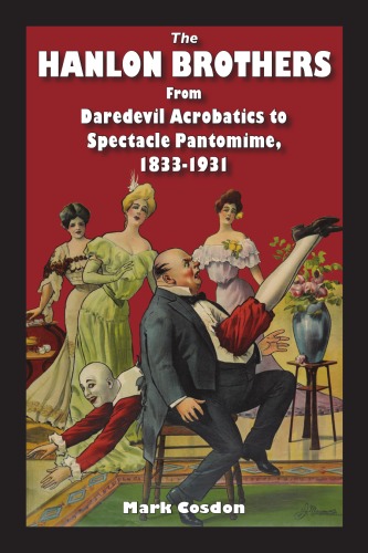 The Hanlon Brothers: From Daredevil Acrobatics to Spectacle Pantomime, 1833-1931