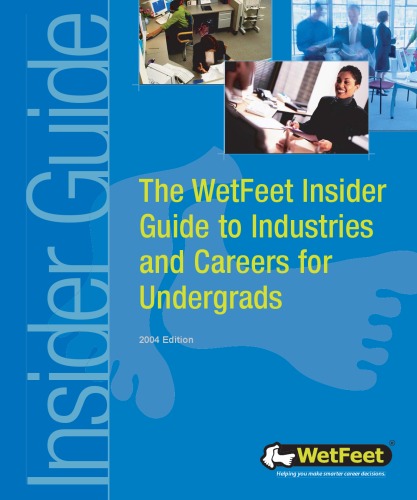The WetFeet Insider Guide to Industries and Careers for Undergrads