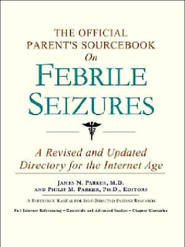 The Official Parent's Sourcebook on Febrile Seizures: A Revised and Updated Directory for the Internet Age