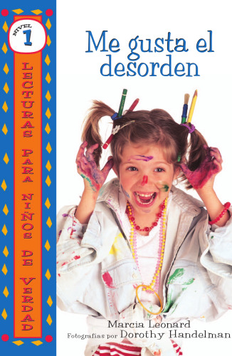 Me Gusta El Desorden I Like Mess (Lecturas Para Ninos De Verdad - Nivel 1 Real Kids Readers - Level 1) (Spanish Edition)