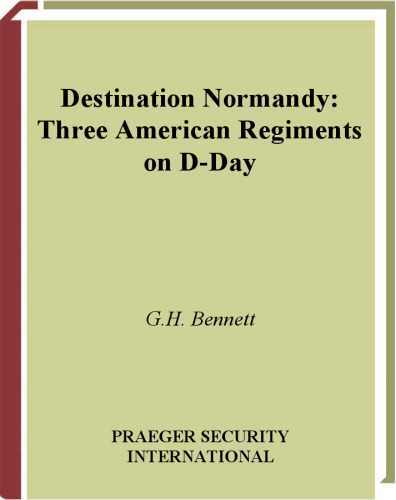 Destination Normandy: Three American Regiments on D-Day (Studies in Military History and International Affairs)
