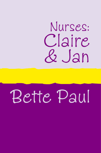 Nurses: Claire's Conquests and Jan's Journey