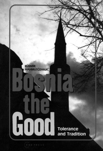 Bosnia the Good: Tolerance and Tradition