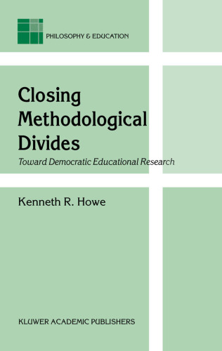 Closing Methodological Divides: Toward Democratic Educational Research (Philosophy and Education)