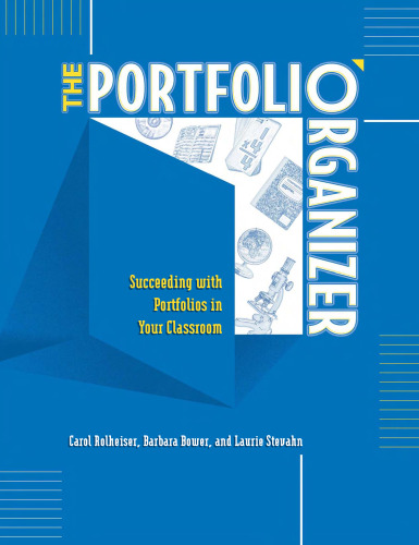 The Portfolio Organizer: Succeeding With Portfolios in Your Classroom