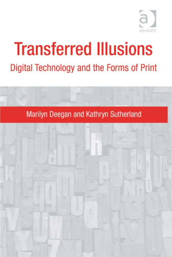 Transferred Illusions: Digital Technology and the Forms of Print