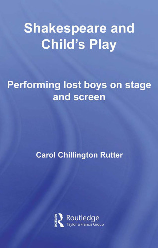 Shakespeare and child's play: Parts and Performances on his Stage and Ours