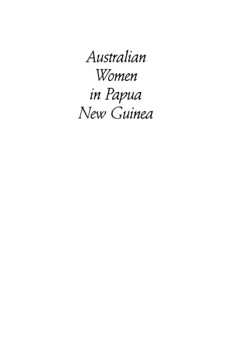 Australian Women in Papua New Guinea: Colonial Passages 1920-1960