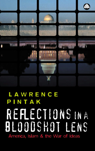 Reflections in a Bloodshot Lens: America, Islam, and the War of Ideas