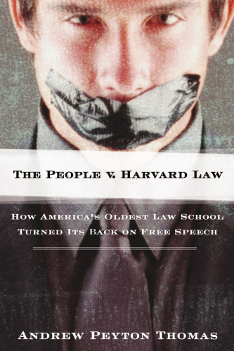 The People V. Harvard Law: How America's Oldest Law School Turned its Back on Free Speech