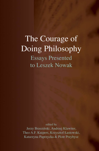 The Courage of Doing Philosophy: Essays Presented to Leszek Nowak