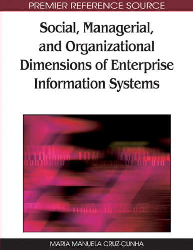 Social, Managerial, and Organizational Dimensions of Enterprise Information Systems (Premier Reference Source)
