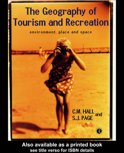 The Geography of Tourism and Recreation: Environment, Place and Space