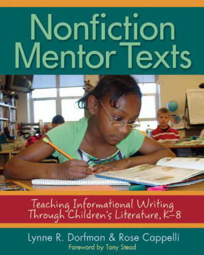 Nonfiction Mentor Texts: Teaching Informational Writing Through Children's Literature, K-8