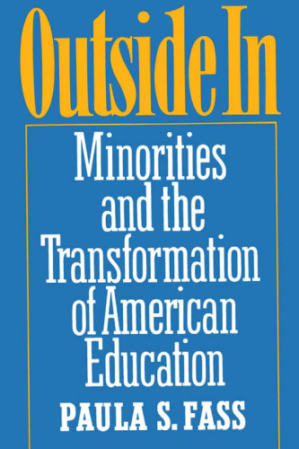 Outside In: Minorities and the Transformation of American Education