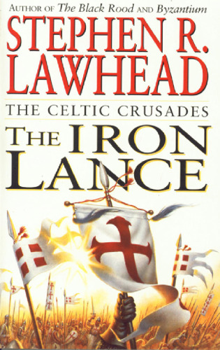 The Iron Lance (The Celtic Crusades, Book 1)
