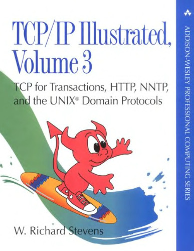 TCP IP Illustrated, Volume 3: TCP for Transactions, HTTP, NNTP, and the UNIX Domain Protocols