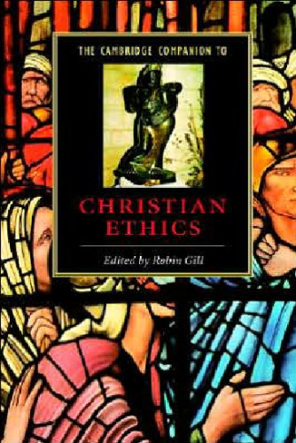 The Cambridge Companion to Christian Ethics (Cambridge Companions to Religion)