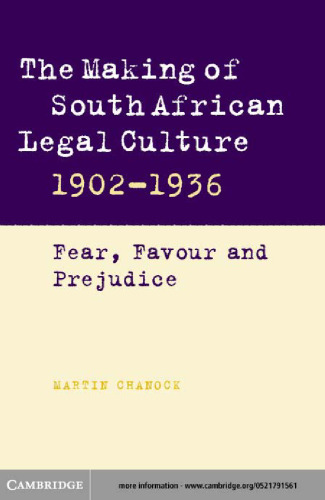 The Making of South African Legal Culture 1902-1936: Fear, Favour and Prejudice
