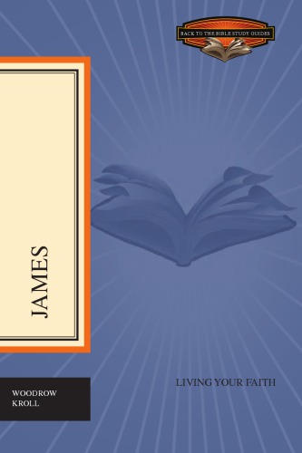 James: Living Your Faith (Back to the Bible Study Guides)