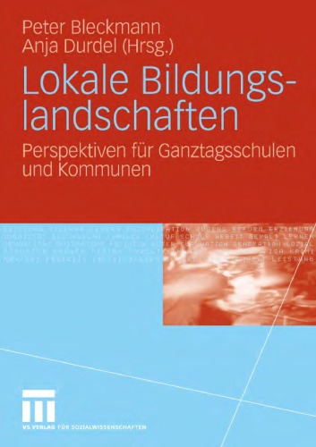 Lokale Bildungslandschaften: Perspektiven für Ganztagsschulen und Kommunen