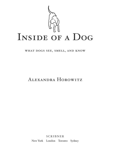 Inside of a Dog: What Dogs See, Smell, and Know