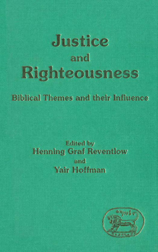 Justice and Righteousness: Biblical Themes and Their Influence (JSOT Supplement Series)