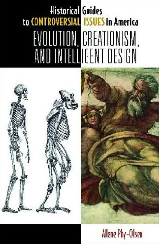 Evolution, Creationism, and Intelligent Design (Historical Guides to Controversial Issues in America)