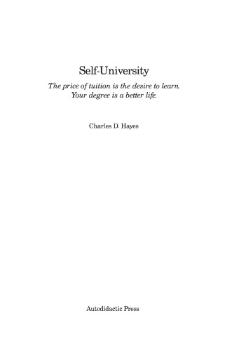 Self University: The Price of Tuition Is the Desire to Learn : Your Degree Is a Better Life