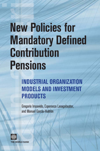 New Policies for Mandatory Defined Contribution Pensions: Industrial Organization Models and Investment Products (Latin American Development Forum)