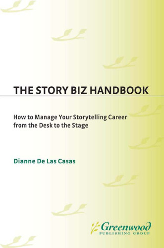 The Story Biz Handbook: How to Manage Your Storytelling Career from the Desk to the Stage