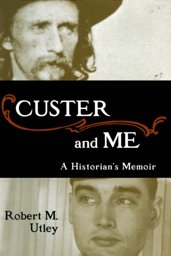 Custer and Me: A Historian's Memoir