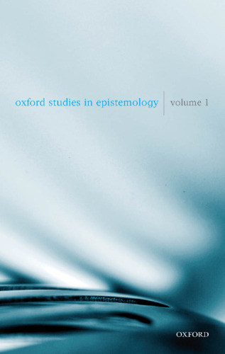 Oxford Studies in Epistemology: Volume 1 (Oxford Studies in Epistemology)
