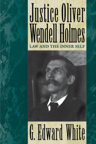 Justice Oliver Wendell Holmes: Law and the Inner Self