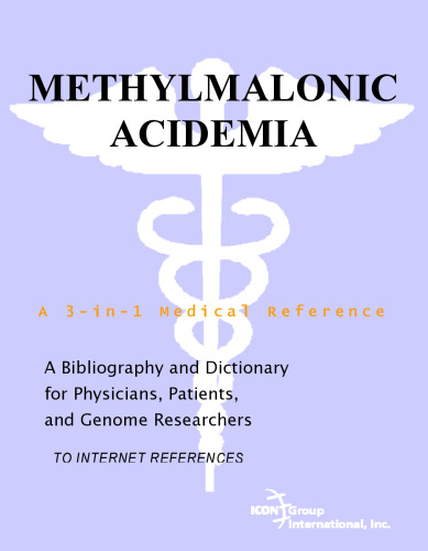 Methylmalonic Acidemia - A Bibliography and Dictionary for Physicians, Patients, and Genome Researchers
