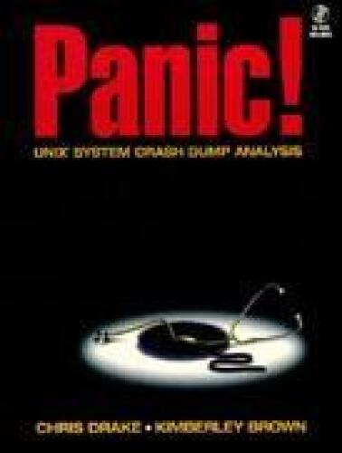 PANIC! UNIX System Crash Dump Analysis Handbook