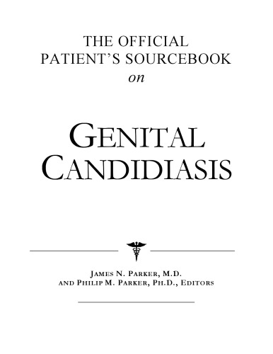 The Official Patient's Sourcebook on Genital Candidiasis: A Revised and Updated Directory for the Internet Age