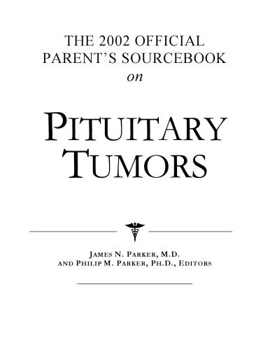 The 2002 Official Parent's Sourcebook on Pituitary Tumors