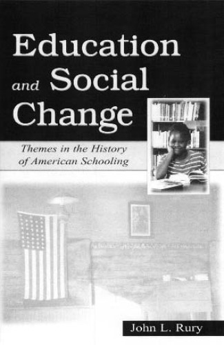 Education and Social Change: Themes in the History of American Schooling