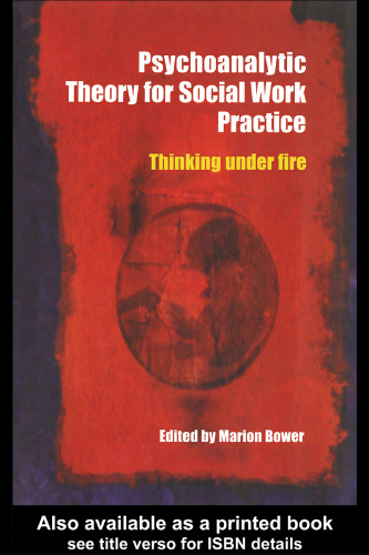 Psychoanalytic theory for social work practice: thinking under fire
