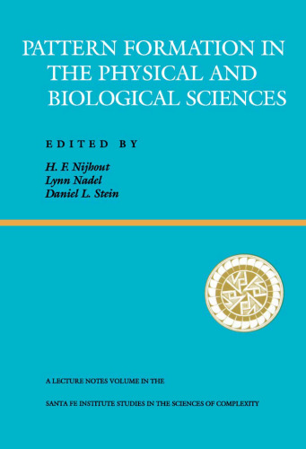 Pattern Formation in the Physical and Biological Sciences (Santa Fe Institute Studies in the Sciences of Complexity, Lecture Notes, Vol 5)