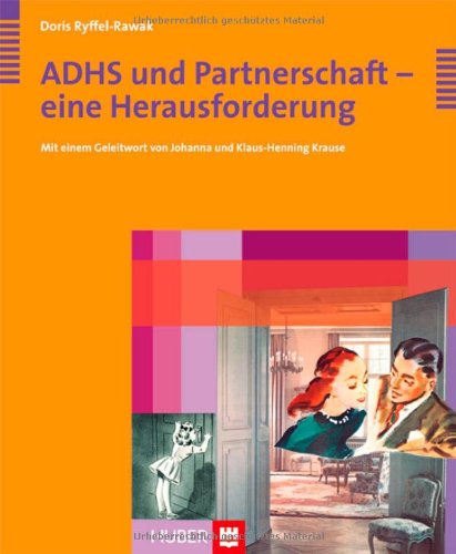 ADHS und Partnerschaft - eine Herausforderung (Psychologie Sachbuch)